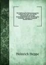 Die Einfuhrung Der Verbesserungspunkte in Hessen Von 1604-1610 Und Die Entstehung Der Hessischen Kirchenordnung Von 1657: Als Beitrag Zur Geschichte . Urkundlich Dargestellt (German Edition) - Heinrich Heppe
