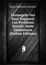 L.evangelo Nei Suoi Rapporti Coi Problemi Sociali; Sette Conferenze (Italian Edition) - Shaw Nathaniel Herbert