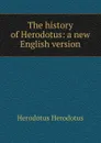 The history of Herodotus: a new English version - Herodotus