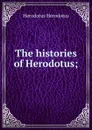 The histories of Herodotus; - Herodotus