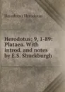 Herodotus; 9, 1-89: Plataea. With introd. and notes by E.S. Shuckburgh - Herodotus