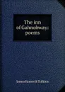 The inn of Gahnobway: poems - James Kenneth Tolkien