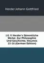 J.G. V. Herder.s Sammtliche Werke: Zur Philosophie Und Geschichte, Volumes 15-16 (German Edition) - Herder Johann Gottfried