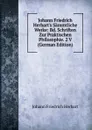 Johann Friedrich Herbart.s Sammtliche Werke: Bd. Schriften Zur Praktischen Philosophie. 2 V (German Edition) - Herbart Johann Friedrich