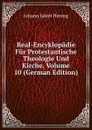 Real-Encyklopadie Fur Protestantische Theologie Und Kirche, Volume 10 (German Edition) - Herzog Johann Jakob