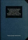 The Catholic Encyclopedia: An International Work of Reference On the Constitution, Doctrine, Discipline, and History of the Catholic Church, Volume 13 - Charles George Herbermann
