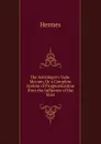 The Astrologer.s Vade-Mecum; Or a Complete System of Prognostication from the Influence of the Stars - Hermes