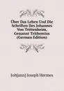 Uber Das Leben Und Die Schriften Des Johannes Von Trittenheim, Genannt Trithemius (German Edition) - Johann Joseph Hermes