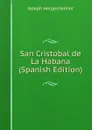 San Cristobal de La Habana (Spanish Edition) - Hergesheimer Joseph