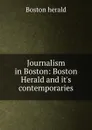 Journalism in Boston: Boston Herald and it.s contemporaries - Boston herald