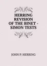 HERRING REVISION OF THE BINET - SIMON TESTS - JOHN P. HERRING