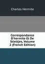 Correspondance D.hermite Et De Stieltjes, Volume 2 (French Edition) - Charles Hermite
