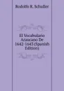 El Vocabulario Araucano De 1642-1643 (Spanish Edition) - Rodolfo R. Schuller