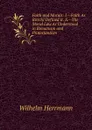Faith and Morals: I.--Faith As Ritschl Defined It. Ii.--The Moral Law As Understood in Romanism and Protestantism - Wilhelm Herrmann