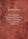 Dramatiske Vaerker Af Henrik Hertz, Volumes 5-6 (Danish Edition) - Henrik Hertz