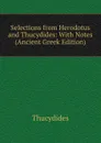Selections from Herodotus and Thucydides: With Notes (Ancient Greek Edition) - Thucydides