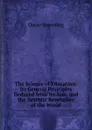 The Science of Education: Its General Principles Deduced from Its Aim, and the Aesthtic Revelation of the World - Oscar Browning