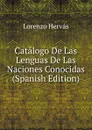 Catalogo De Las Lenguas De Las Naciones Conocidas (Spanish Edition) - Lorenzo Hervás
