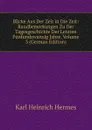 Blicke Aus Der Zeit in Die Zeit: Randbemerkungen Zu Der Tagesgeschichte Der Letzten Funfundzwanzig Jahre, Volume 3 (German Edition) - Karl Heinrich Hermes