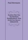 Studien Uber Das Stockholmer Homilienbuch: Eine Kritik Von Sievers Eddametrik - Paul Herrmann