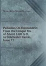 Palladius On Husbondrie: From the Unique Ms. of About 1420 A.D. in Colchester Castle, Issue 72 - Sidney John Hervon Herrtage