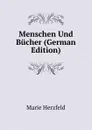 Menschen Und Bucher (German Edition) - Marie Herzfeld