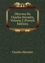 OEuvres De Charles Hermite, Volume 2 (French Edition) - Charles Hermite