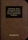 Herodotus, Book Euterpe Ed. for the Use of the Grammar School, Oundle By J. Shillibeer - Herodotus