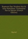 Ruptures Des Tendons Sus Et Sous-Rotuliens: Traitement Par La Suture (French Edition) - Hervé