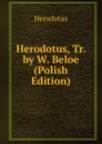 Herodotus, Tr. by W. Beloe (Polish Edition) - Herodotus