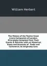 The History of the Twelve Great Livery Companies of London: Principally Compiled from Their Grants . Records. with an Historical Essay and Accounts of . Trade and Commerce, As Originally Conc - William Herbert