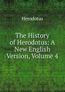 The History of Herodotus: A New English Version, Volume 4 - Herodotus