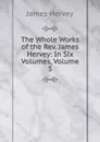 The Whole Works of the Rev. James Hervey: In Six Volumes, Volume 5 - James Hervey