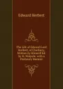 The Life of Edward Lord Herbert, of Cherbury, Written by Himself Ed. by H. Walpole. with a Prefatory Memoir - Edward Herbert