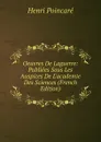 Oeuvres De Laguerre: Publiees Sous Les Auspices De L.academie Des Sciences (French Edition) - Henri Poincaré