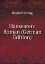 Hanseaten: Roman (German Edition) - Rudolf Herzog