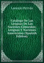 Catalogo De Las Lenguas De Las Naciones Conocidas: Lenguas Y Naciones Americanas (Spanish Edition) - Lorenzo Hervás