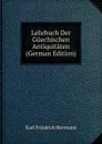 Lehrbuch Der Guechischen Antiquitaten (German Edition) - Hermann Karl Friedrich