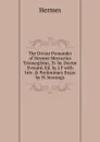 The Divine Pymander of Hermes Mercurius Trismegistus, Tr. by Doctor Everard. Ed. by J.F with Intr. . Preliminary Essay by H. Jennings - Hermes