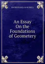 An Essay On the Foundations of Geometery - MA HERTRAND A W RUSSELL