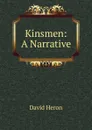 Kinsmen: A Narrative - David Heron