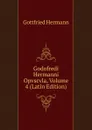 Godofredi Hermanni Opvscvla, Volume 4 (Latin Edition) - Gottfried Hermann