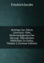 Beitrage Zur Altern Litteratur: Oder, Merkwurdigkeiten Der Herzogl. Offentlichen Bibliothek Zu Gotha, Volume 2 (German Edition) - Jacobs Friedrich