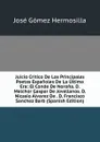 Juicio Critico De Los Principales Poetas Espanoles De La Ultima Era: El Conde De Norona. D. Melchor Gaspar De Jovellanos. D. Nicasio Alvarez De . D. Francisco Sanchez Barb (Spanish Edition) - José Gómez Hermosilla