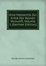 Eine Metakritik Zur Kritik Der Reinen Vernunft, Volume 1 (German Edition) - Herder Johann Gottfried