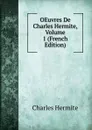 OEuvres De Charles Hermite, Volume 1 (French Edition) - Charles Hermite