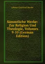 Sammtliche Werke: Zur Religion Und Theologie, Volumes 9-10 (German Edition) - Herder Johann Gottfried