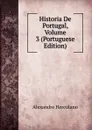 Historia De Portugal, Volume 3 (Portuguese Edition) - Alexandre Herculano