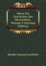 Ideen Zur Geschichte Der Menschheit, Volume 2 (German Edition) - Herder Johann Gottfried