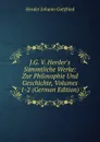 J.G. V. Herder.s Sammtliche Werke: Zur Philosophie Und Geschichte, Volumes 1-2 (German Edition) - Herder Johann Gottfried